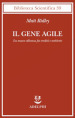 Il gene agile. La nuova alleanza fra eredità e ambiente