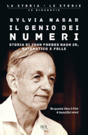 Il genio dei numeri. Storia di John Forbes Nash jr, matematico e folle