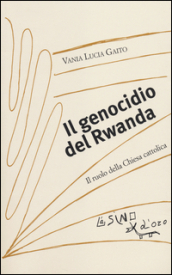 Il genocidio del Rwanda. Il ruolo della Chiesa cattolica