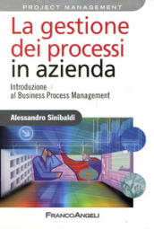 La gestione dei processi in azienda. Introduzione al business process management