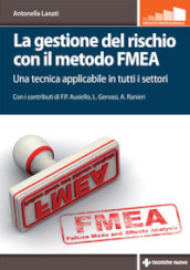 La gestione del rischio con il metodo FMEA. Una tecnica applicabile in tutti i settori