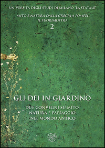 Gli dei in giardino. Due convegni su mito, natura e paesaggio nel mondo antico