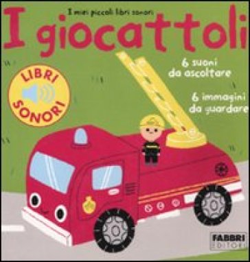 I giocattoli. I miei piccoli libri sonori. Ediz. illustrata - Marion Billet