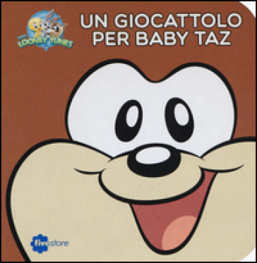 Un giocattolo per Baby Taz. Librottoni. Ediz. illustrata