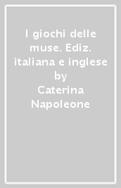 I giochi delle muse. Ediz. italiana e inglese