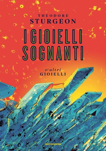 I gioielli sognanti e altri gioielli - Theodore Sturgeon - Nicoletta Vallorani