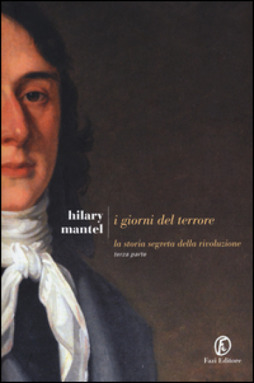 I giorni del terrore. La storia segreta della rivoluzione. Vol. 3 - Hilary Mantel