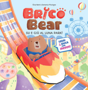 Su e giù al luna park! Brico Bear. Vol. 2 - Elisa Nanni - Domenico Misciagna