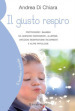 Il giusto respiro. Proteggere i bambini da adenoidi ingrossate, allergie, infezioni respiratorie ricorrenti e altre patologie