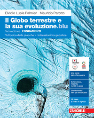 Il globo terrestre e la sua evoluzione edizione blu. Fondamenti. Tettonica delle placche. Interazioni fra geosfere. Per le Scuole superiori. Con Contenuto digitale (fornito elettronicamente) - Elvidio Lupia Palmieri - Maurizio Parotto