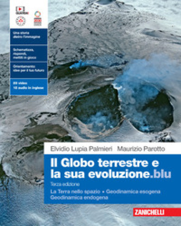 Il globo terrestre e la sua evoluzione.blu. La Terra nello spazio. Geodinamica esogena. Geodinamica endogena. Per le Scuole superiori. Con Contenuto digitale (fornito elettronicamente) - Elvidio Lupia Palmieri - Maurizio Parotto