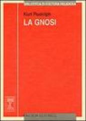 La gnosi. Natura e storia di una religione tardoantica