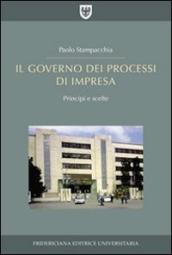 Il governo dei processi di impresa. Principi e scelte