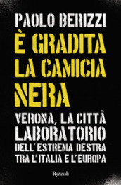 È gradita la camicia nera. Verona, la città laboratorio dell estrema destra tra l Italia e l Europa