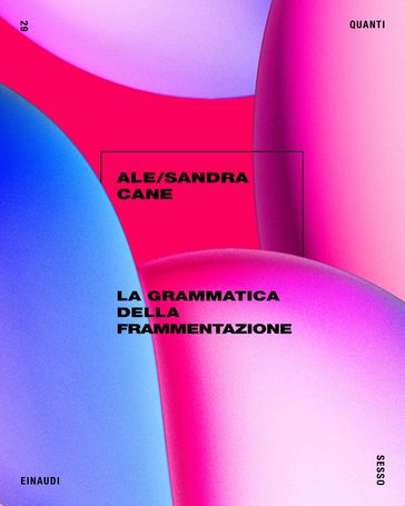 La grammatica della frammentazione - Ale/Sandra Cane