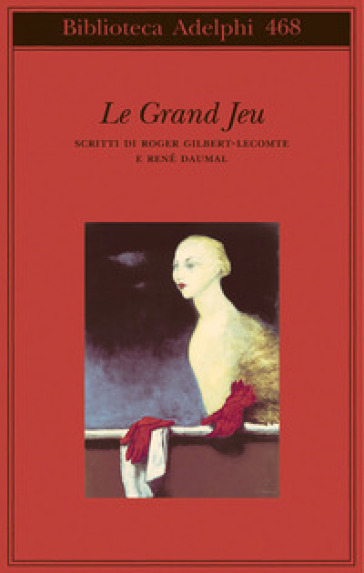 Le grand jeu. Scritti di Roger Gilbert-Lecomte e René Daumal - Roger Gilbert-Lecomte - René Daumal