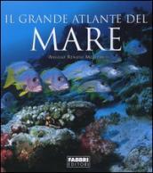 Il grande atlante del mare. Ediz. illustrata