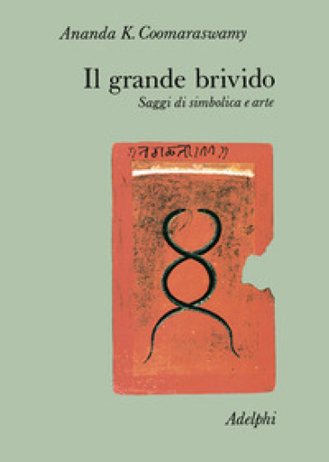 Il grande brivido. Saggi di simbolica e arte - Ananda Kentish Coomaraswamy