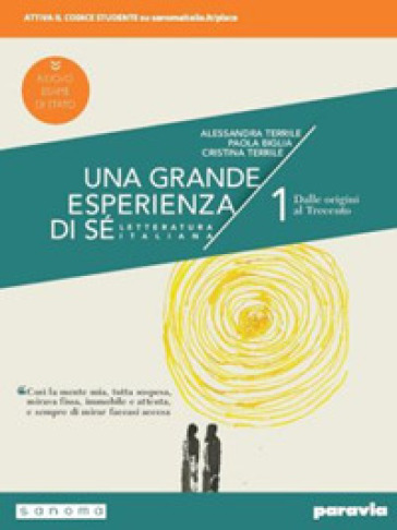 Una grande esperienza di sé. Ediz. nuovo esame di Stato. Per le Scuole superiori. Con e-book. Con espansione online. Vol. 1: Dalle origini al Trecento - Alessandra Terrile - Paola Biglia - Cristina Terrile