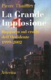 La grande implosione. Rapporto sul crollo dell Occidente 1999-2002