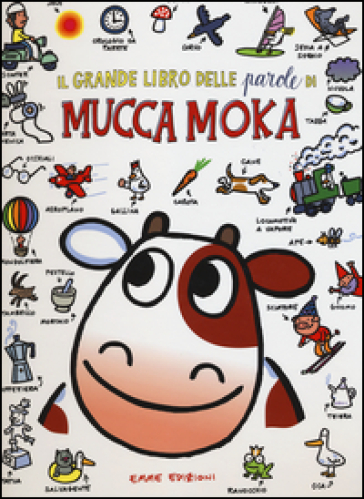 Il grande libro delle parole di mucca Moka. Ediz. illustrata - Agostino Traini