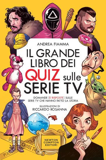 Il grande libro dei quiz sulle serie TV - Andrea Fiamma - Riccardo Rosanna