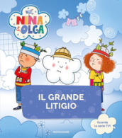 Il grande litigio. Nina&Olga. Ediz. a colori