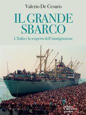 Il grande sbarco. L Italia e la scoperta dell immigrazione