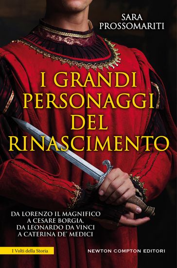 I grandi personaggi del Rinascimento - Sara Prossomariti