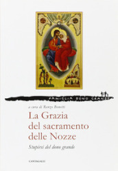 La grazia del sacramento delle nozze. Stupirsi del dono grande