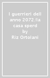 I guerrieri dell anno 2072/la casa sperd