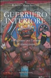 Il guerriero interiore. 108 aforismi per l uomo di transizione