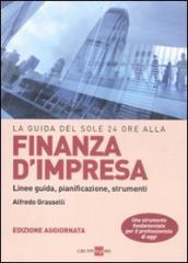 La guida del Sole 24 Ore alla finanza d impresa. Linee guida, pianificazione, strumenti