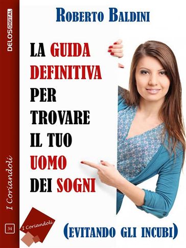 La guida definitiva per trovare il tuo uomo dei sogni (evitando gli incubi) - Roberto Baldini