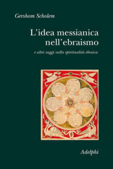 L'idea messianica nell'ebraismo e altri saggi sulla spiritualità ebraica - Gershom Scholem