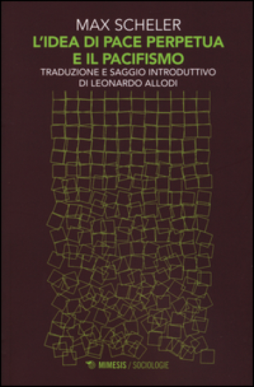 L'idea di pace perpetua e il pacifismo - Max Scheler
