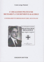 L idealismo pratico di Richard N. Coudenhove-Kalergi. I fondamenti ideologici del suo piano