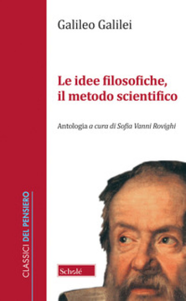 Le idee filosofiche, il metodo scientifico - Galileo Galilei