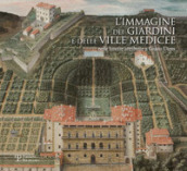 L immagine dei giardini e delle ville medicee nelle lunette attribuite a Giusto Utens