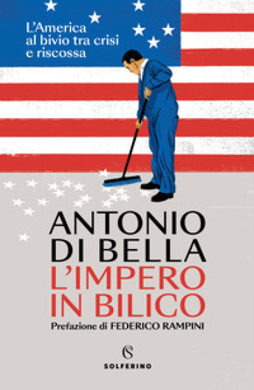 L'impero in bilico. L'America al bivio tra crisi e riscossa - Antonio Di Bella