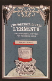 L importanza di fare l Ernesto. Una commedia frivola per persone serie