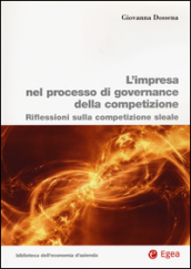 L impresa nel processo di governance della competizione. Riflessioni sulla competizione sleale