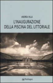 L inaugurazione della piscina del littoriale