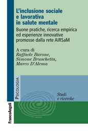 L inclusione sociale e lavorativa in salute mentale. Buone pratiche, ricerca empirica ed esperienze innovative promosse dalla rete AIRSaM