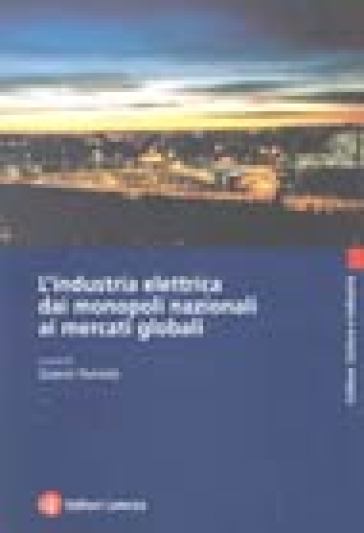 L'industria elettrica dai monopoli nazionali ai mercati globali