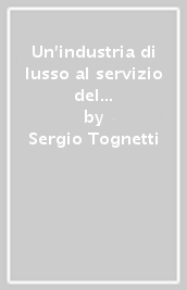 Un industria di lusso al servizio del grande commercio. Il mercato dei drappi serici e della seta nella Firenze del Quattrocento