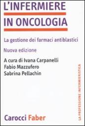 L infermiere in oncologia. La gestione dei farmaci antiblastici