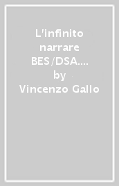 L infinito narrare BES/DSA. Per le Scuole superiori. Con e-book. Con espansione online