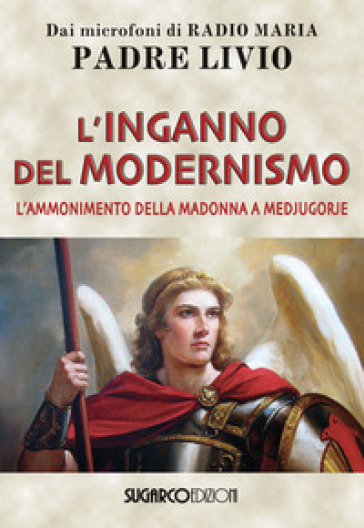 L'inganno del modernismo. L'ammonimento della Madonna a Medjugorje - Livio Fanzaga