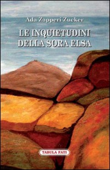 Le inquietudini della sora Elsa - Ada Zapperi Zucker